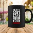 Facts Dont Care About Your Feelings Coffee Mug Unique Gifts