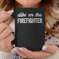 Firefighter Funny Firefighter Wife Dibs On The Firefighter Coffee Mug Funny Gifts
