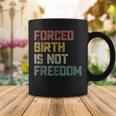 Forced Birth Is Not Freedom Feminist Pro Choice V2 Coffee Mug Funny Gifts