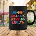 Funny Pussy Builds Strong Bones Shirt Pbsb Colored Tshirt Coffee Mug Unique Gifts