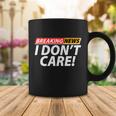 Funny Spoof Meme Breaking News I Dont Care Coffee Mug Unique Gifts