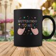 Happy Birthday To Me V2 Coffee Mug Unique Gifts