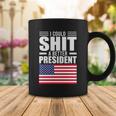 I Could ShiT A Better President Funny Sarcastic Tshirt Coffee Mug Unique Gifts