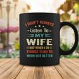 I Dont Always Listen To My Wife-Funny Wife Husband Love Coffee Mug Funny Gifts