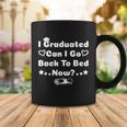 I Graduated Can I Go Back To Bed Now Funny Coffee Mug Unique Gifts