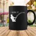 I Jerk It Funny Fishing Pole Tshirt Coffee Mug Unique Gifts