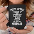 I Never Dreamed Id Grow Up To Be A Crazy Dad Graphic Design Printed Casual Daily Basic Coffee Mug Personalized Gifts