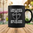 I Only Kneel For One Man And He Died On The Cross Tshirt Coffee Mug Unique Gifts