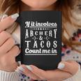 If It Involves Archery & Tacos Count Me In Graphic Coffee Mug Personalized Gifts