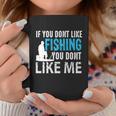 If You Done Like Fishing You Dont Like Me Coffee Mug Personalized Gifts