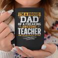 Im A Proud Dad Of A Freaking Awesome Teacher Coffee Mug Personalized Gifts