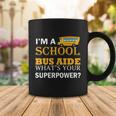 Im A School Bus Aide Whats Your Superpower Funny School Bus Driver Graphics Coffee Mug Unique Gifts