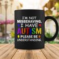 Im Not Misbehaving I Have Autism Coffee Mug Unique Gifts