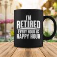 Im Retired Every Hour Is Happy Hour V2 Coffee Mug Unique Gifts