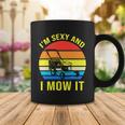 Im Sexy And I Mow It Tshirt Coffee Mug Unique Gifts