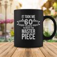 It Took Me 60 Years To Create This Masterpiece 60Th Birthday Tshirt Coffee Mug Unique Gifts