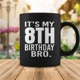 It&8217S My 8Th Birthday Bro Eighth Birthday Party Boys Girls Coffee Mug Unique Gifts
