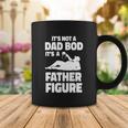 Its Not A Dad Bod Its A Father Figure Funny Fathers Day Gift Coffee Mug Unique Gifts