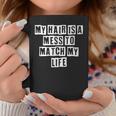 Lovely Funny Cool Sarcastic My Hair Is A Mess To Match My Coffee Mug Personalized Gifts