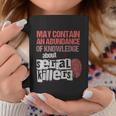 May Contain An Abundance Of Knowledge Funny True Crime V2 Coffee Mug Personalized Gifts