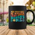 Men Shouldnt Be Making Laws About Womens Bodies Coffee Mug Unique Gifts