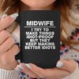 Midwife Try To Make Things Idiotgiftproof Coworker Doula Cute Gift Coffee Mug Personalized Gifts