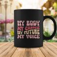 My Body My Choice My Future My Voice Pro Roe Coffee Mug Unique Gifts