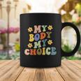 My Body My Choice Pro Choice Womens Rights Feminist Pro Roe V Wade Coffee Mug Unique Gifts