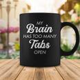 My Brain Has Too Many Tabs Open Funny Nerd Tshirt Coffee Mug Unique Gifts