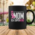 My Mom Is My Superhero Breast Cancer Funny Mothers Day Coffee Mug Unique Gifts