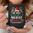 Nurse Christmas - Be Nice To The Nurse Santa Is Watching Coffee Mug Personalized Gifts