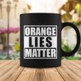 Orange Lies Matter Resist Anti Trump Coffee Mug Unique Gifts