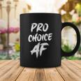 Pro Choice Af Pro Abortion V2 Coffee Mug Unique Gifts