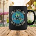 Pro Choice Pro Planet Pro Science Climate Change Earth Day Coffee Mug Funny Gifts