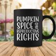 Pumpkin Spice And Reproductive Rights Pro Choice Feminist Coffee Mug Unique Gifts
