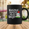 Retired Teacher Let The Recess Begin V2 Coffee Mug Unique Gifts