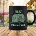 Rv There Yet Coffee Mug Unique Gifts