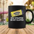 Stay Strapped Or Get Slapped Twisted Tea Funny Meme Tshirt Coffee Mug Unique Gifts