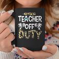 Teacher Off Duty Leopard Summer Happy Last Day Of School Coffee Mug Funny Gifts