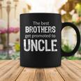 The Best Brothers Get Promoted Uncle Tshirt Coffee Mug Unique Gifts