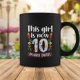 This Girl Is Now Double Digits 10 Year Old Funny 10Th Birthday Coffee Mug Unique Gifts