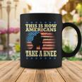 This Is How Americans Take A Knee Coffee Mug Unique Gifts