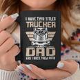 Trucker Trucker And Dad Quote Semi Truck Driver Mechanic Funny _ V3 Coffee Mug Funny Gifts