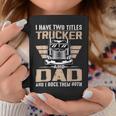 Trucker Trucker And Dad Quote Semi Truck Driver Mechanic Funny V2 Coffee Mug Funny Gifts