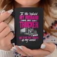 Trucker Truckers Wife To The World My Husband Just A Trucker Coffee Mug Funny Gifts