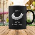 Vote We Are Ruthless Womens Rights Coffee Mug Unique Gifts