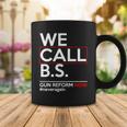 We Call BS Gun Reform Now Neveragain Coffee Mug Unique Gifts