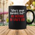 Who’S Your Hardest Kid - My Mother In Law’S Kid Coffee Mug Funny Gifts