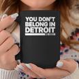 You Dont Belong In Detroit Coffee Mug Personalized Gifts