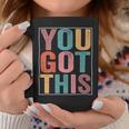 You Got This Motivational Testing Day Design For Teacher Coffee Mug Funny Gifts